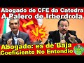 Abogado de CFE da a Catedra a Dip. Enrique Ochoa PALERO de Irberdrola "Lo Remata" USTED NO ENTIENDE!