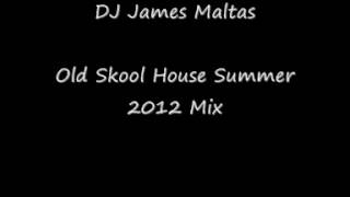 DJ James Maltas - Old Skool House Classics (Summer 2012 Bonus Mix)