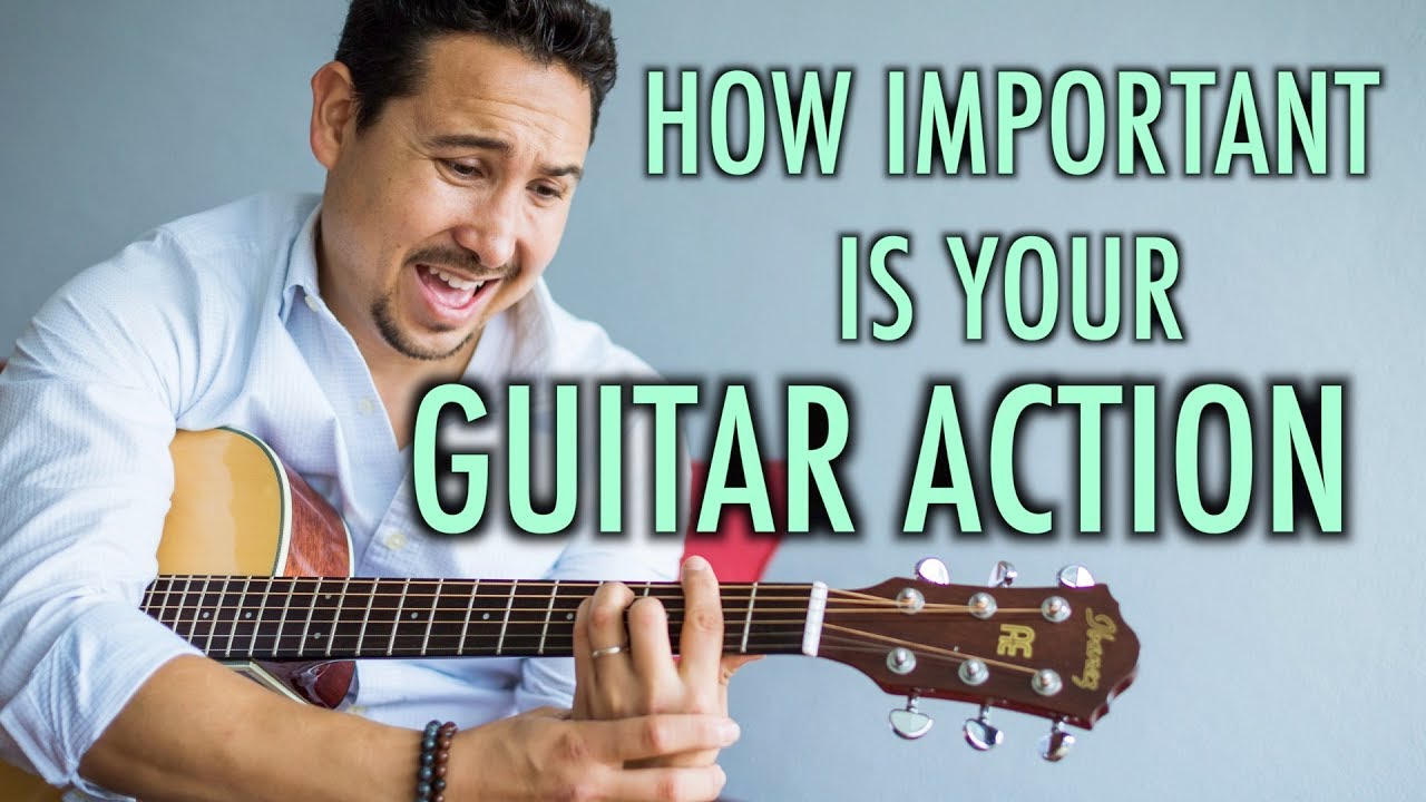 How Important is your Guitar Action YouTube