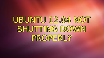 Ubuntu 12.04 not shutting down properly (3 Solutions!!)