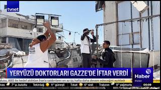 Tvnet Gazze’de Yeryüzü İftarında Buluştuk