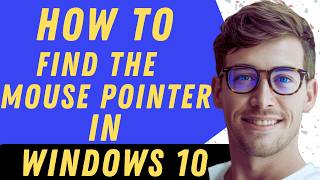 How To Find The Mouse Pointer In Windows 10  - Full Guide