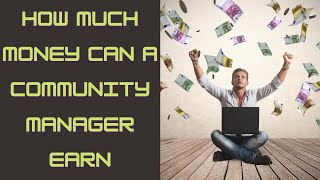 HOW MUCH MONEY CAN A COMMUNITY MANAGER EARN