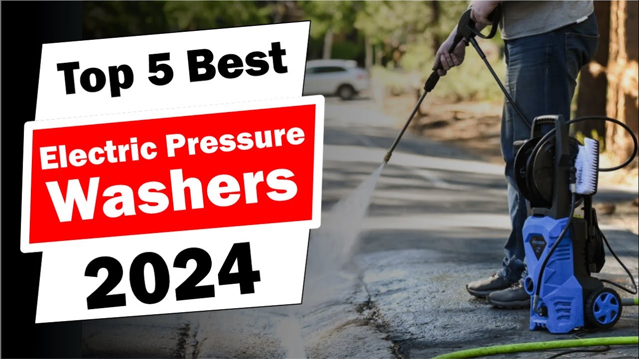 Top 5 BEST Electric Pressure Washers in 2024 That Will Blow Your Mind ...