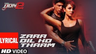 'Zaraa Dil Ko Thaam Lo Lyrical Video | Don 2 | Shahrukh Khan | Lara Dutta