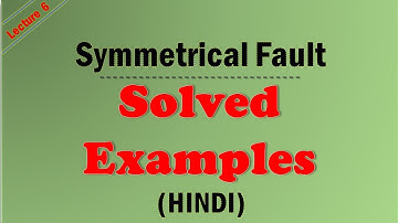 Lecture- 6 Solved Examples of Symmetrical Fault Analysis