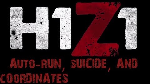 H1Z1: How to Auto-Run, Suicide, and Find Coordinates! (Tips & Tricks)