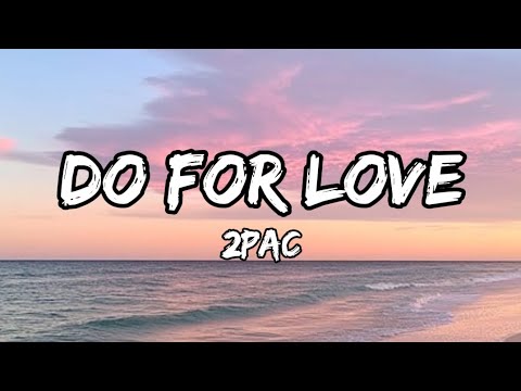 2pac - Do For Love (ft. Eric Williams) Lyrics