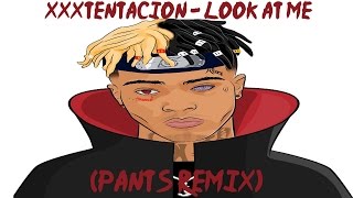 ⚡ XXXTENTACION - Look At Me (Pants Remix) ⚡