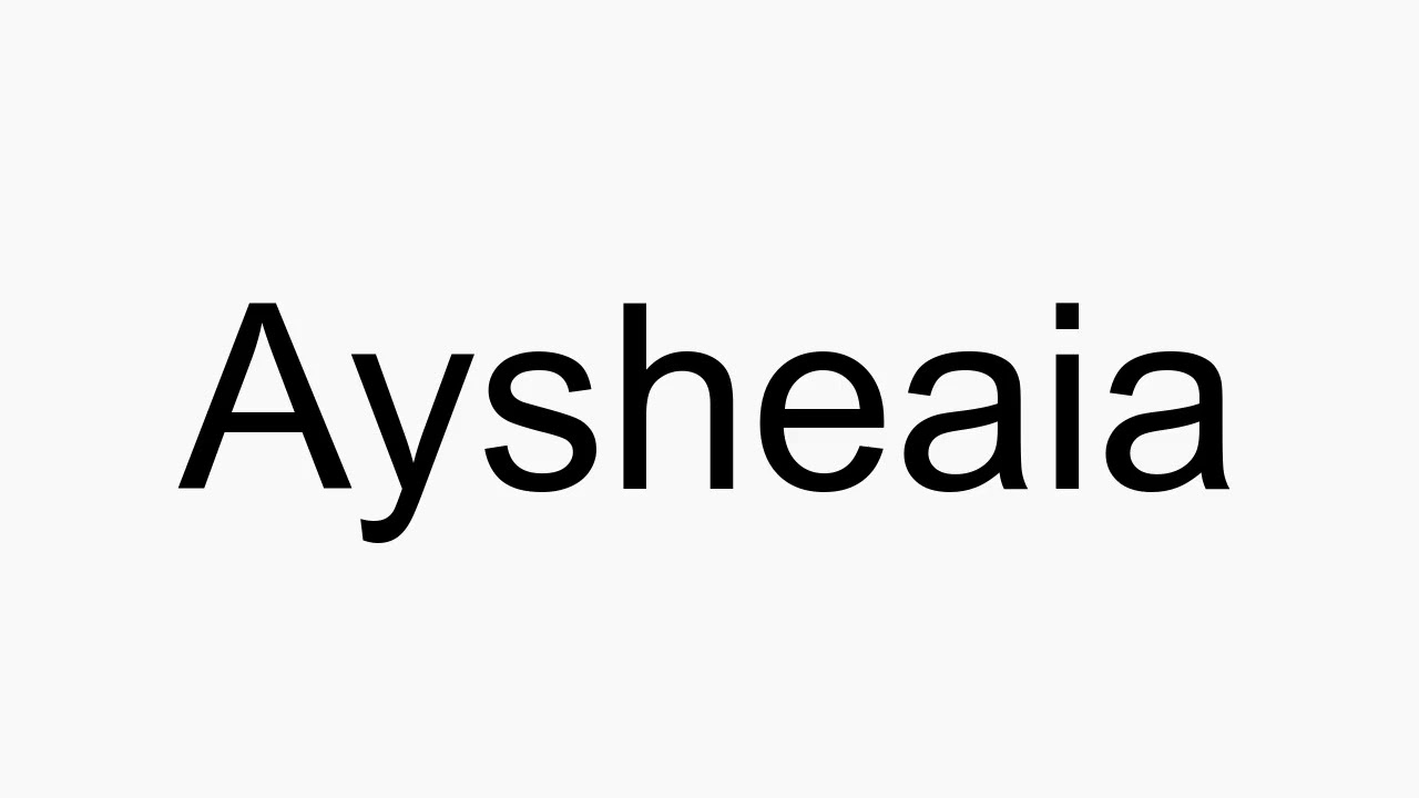 How to pronounce Aysheaia
