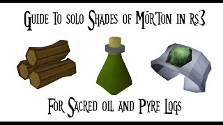 Guide to Solo Shades of Mor'ton (Sacred Oil & Pyre Logs) | Runescape 3 2017 |