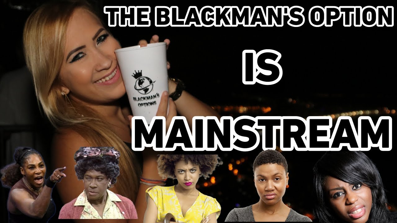 The Blackman's Option is Mainstream!!!