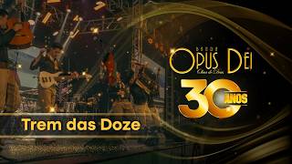 Trem das Doze | Banda Opus Dei - DVD 30 Anos