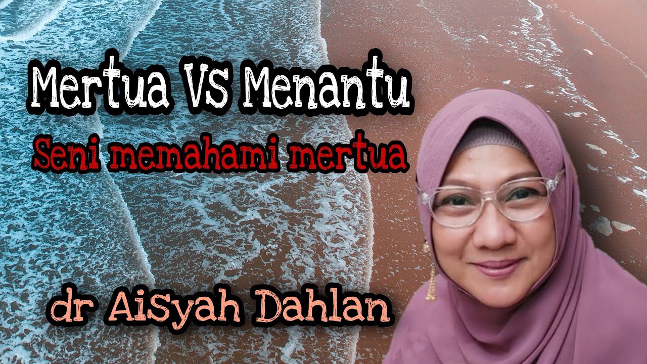 Bagaimana Cara Menghadapi Mertua | Seni memahami mertua part 2 - Dr Aisyah Dahlan #dakwahparenting