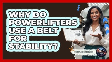 Why Do Powerlifters Use A Belt For Stability? - Epic World Record Holders
