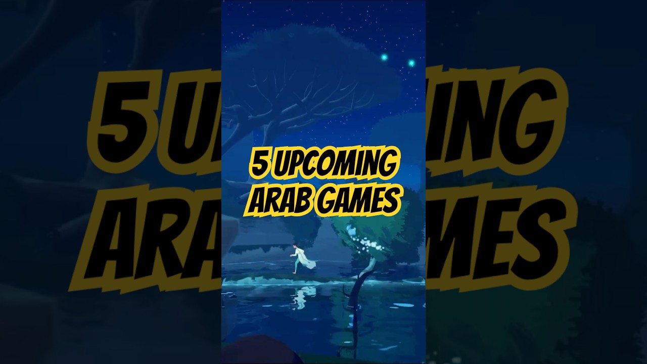 5 upcoming Arab games you should know about 