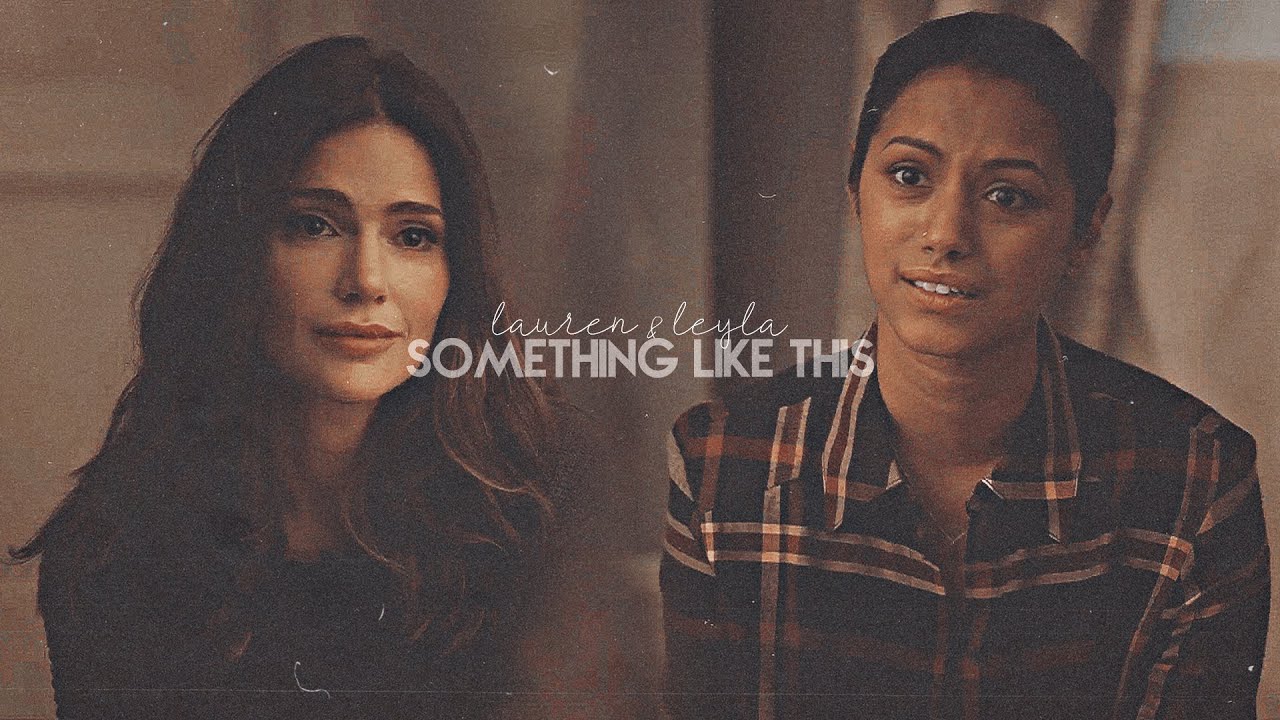 lauren & leyla | something like this {3x14}