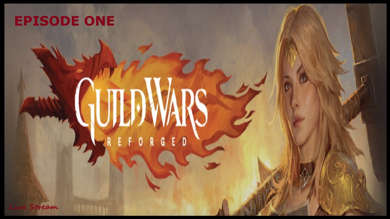 Guild Wars (Reforged) Episode 01 ~ LiveStream