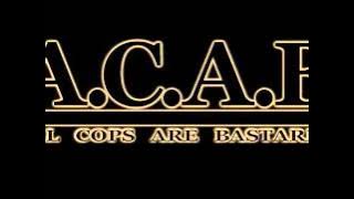 A.C.A.B. - All Cops Are Bastards !