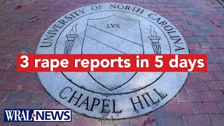Multiple rapes, sexual assaults reported at UNC; 3 rape reports in 5 days
