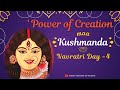 Learn &#39;Power of Creation&#39; from Maa Kushmanda | Navratri Day 4 | Indian Treasury of Wisdom |