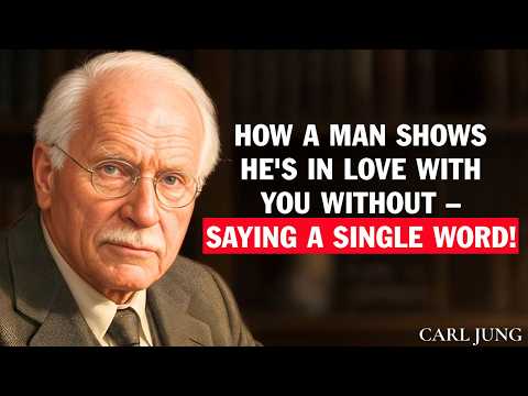 Carl Jung: How a Man Shows He is In LOVE WITH YOU without Saying a Single Word