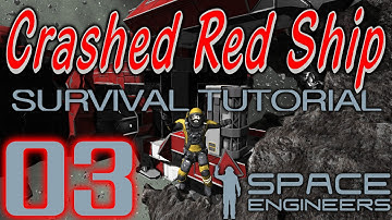Space Engineers (2014) - Survival Tutorial (Crashed Ship) Ep03
