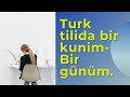 Turk tiliturk tilida bir kunim bir gnm turk tilida kun davomida eng kop ishlatiladigan sozlar