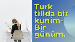 Turk tili|Turk tilida bir kunim |Bir günüm |Turk tilida kun davomida eng ko`p ishlatiladigan so`zlar