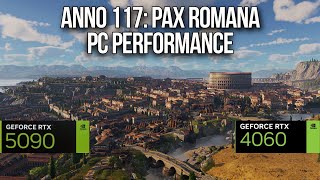 Anno 117: Pax Romana PC Performance Tested on the 4060 & 5090
