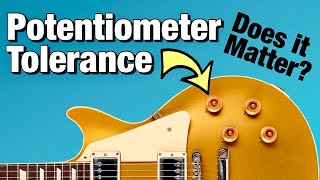 Do Tight Tolerance Guitar Potentiometers Make A Difference?