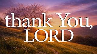 LORD, Thank You for Your Kindness — Christian Prayer for Gratitude and Joy