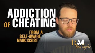 Addiction of Cheating - From A Self-Aware Narcissist