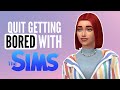 How to NOT Get BORED with The Sims 4 💕 *tons of ideas* #TheSims4 #TheSims