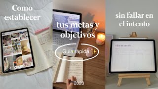 Guía: como establecer metas y objetivos para este 2023 y no fallar en el proceso ✨