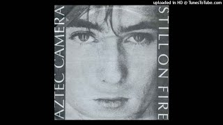 Aztec Camera - Still On Fire (1984) screenshot 5