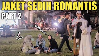 JAKET SEDIH ROMANTIS PART 2