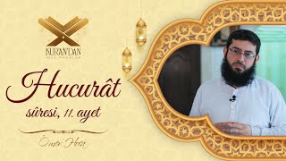 Hucurât Sûresi, 11. Ayet | Kur'an'dan İnce Manalar | Ömer Hoca