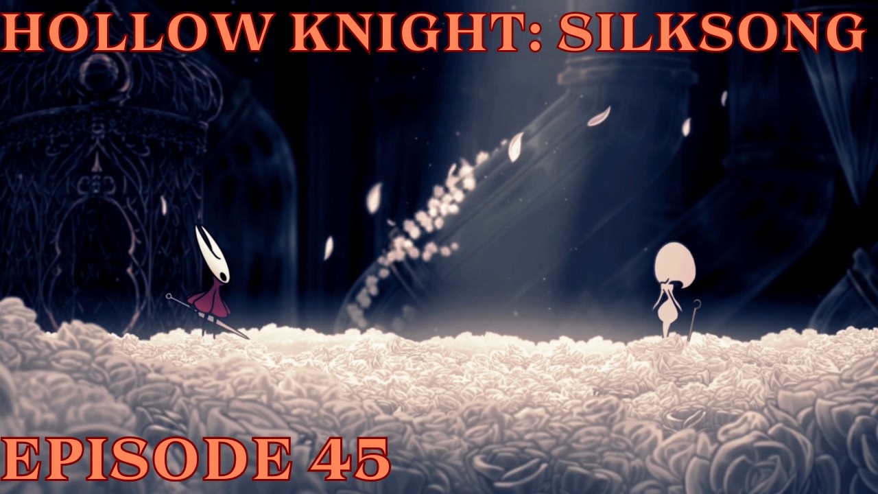 Hollow Knight: Silksong Episode 45 - A Duel in the Cradle