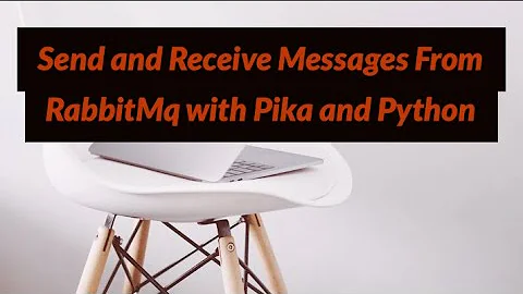 Send and Receive Messages From RabbitMq with Pika and Python