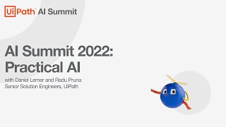 UiPath AI Summit 2022: Practical AI