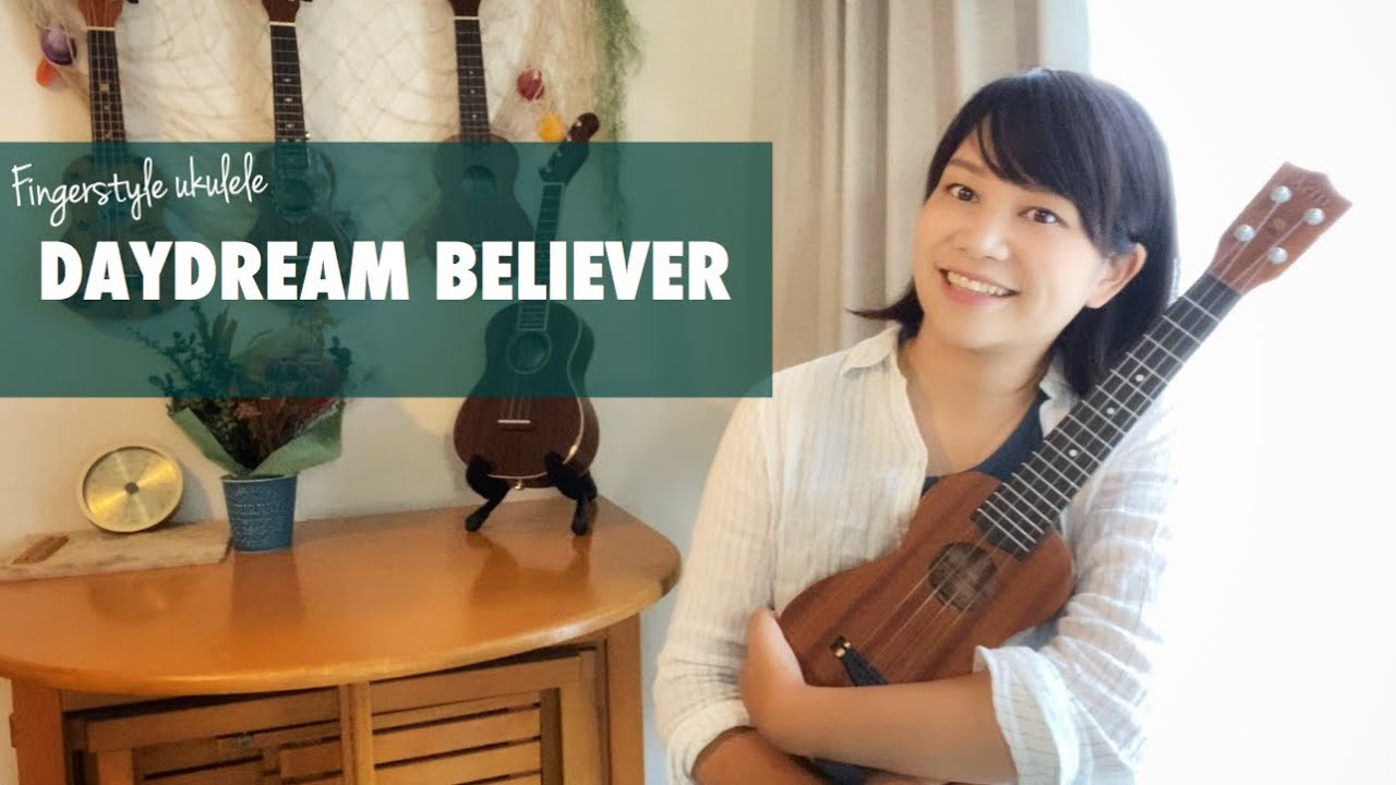 【DAYDREAM BELIEVER】Fingerstyle Ukulele YouTube