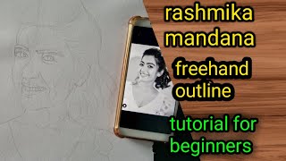 Rasmika mandana freehand outline ||tutorial for beginners || step by step