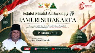 🔴LIVE - ESTAFET MAULID AL BARZANJIY 30 PUTARAN KE-13 BERSAMA JAMURI SURAKARTA | MAJELIS AR-RAUDHAH