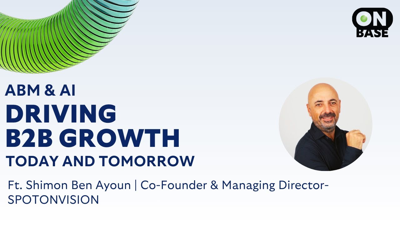 ABM & AI: Driving B2B Growth Today and Tomorrow | OnBase Podcast