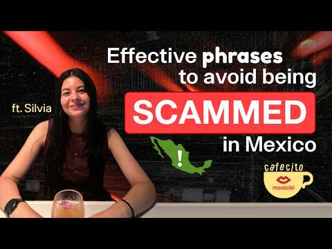 Cafecito con Mextalki #16: How to avoid being scammed in Mexico