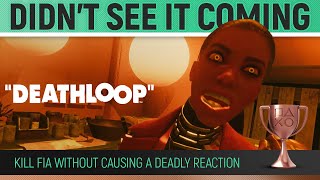 Deathloop - Didn't See It Coming 🏆 Kill Fia without causing a deadly reaction - Trophy Guide