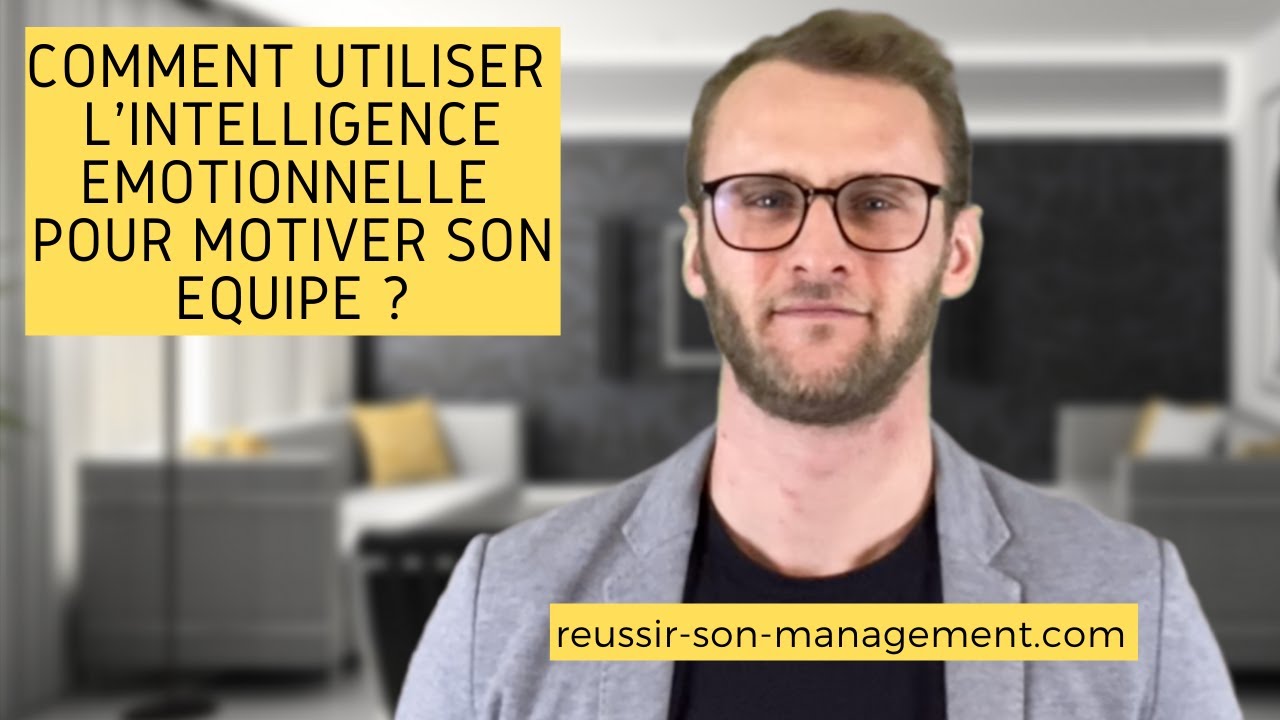 Comment utiliser l'intelligence émotionnelle pour motiver son équipe ?