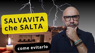 17.2 Salvavita che scatta durante i temporali? Ecco il perché e come modificare il quadro elettrico