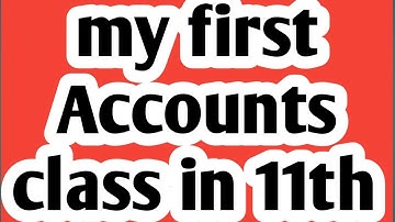 #AccountsBABA  First class of 11th Introduction of account by Anil GOSWAMI